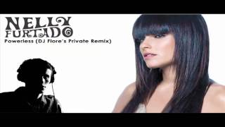 Nelly Furtado  Powerless Flores Private Remix [upl. by Rehpinnej248]