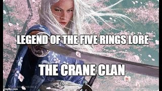 L5R Lore The Crane Clan [upl. by Nosneh66]