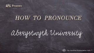 How to Pronounce Aberystwyth University Real Life Examples [upl. by Ainahtan]