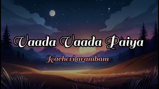 Vaada Vaada Paiya song  Kacheri Arambam  Lyrical video  Lyric canvas [upl. by Acinor]