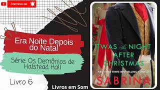 💨Era Noite Depois do Natal◾Série Os Demônios de Halstead Hall◾Livro 6◾ [upl. by Gusti]