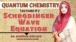 Quantum Chemistry  Lec  7  Schrodinger Wave Equation  Dr Rizwana [upl. by Dace676]