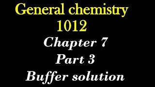 General chemistry 1012 chapter 7 part 3 about buffer solution [upl. by Ellerrehs]