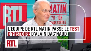 Léquipe de RTL Matin passe le test dhistoire dAlain Dagnaud [upl. by Orna]