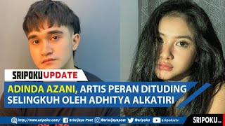 Adinda Azani Artis Peran Dituding Selingkuh oleh Adhitya Alkatiri [upl. by Lessur]