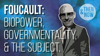 Foucault Biopower Governmentality and the Subject [upl. by Reivaxe83]