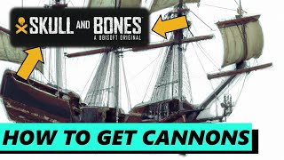 How To Get Cannons In Skull amp Bones  Beginner Tips And Tricks [upl. by Atinauj]