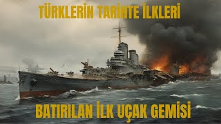 BATIRILAN İLK UÇAK GEMİSİ VE PORTAKAL YÜZÜNDEN BATAN FRANSIZ KRUVAZÖRÜ  TÜRKLERİN TARİHTE İLKLERİ [upl. by Stew542]