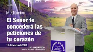 Meditación El Señor te concederá las peticiones de tu corazón 15 marzo 2021 Hno Álvaro Herrera [upl. by Halian]