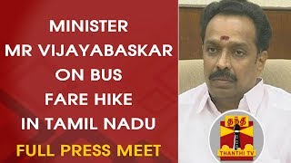 Minister MR Vijayabaskar on Bus Fare Hike in Tamil Nadu  FULL PRESS MEET  Thanthi TV [upl. by Rech28]