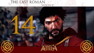 Total War ATTILA  The Last Roman FR S2 14 La Dernière Charge de Pomaria [upl. by Balac]