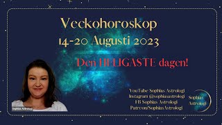 Sophias Astrologi ⭐Veckohoroskop 14  20 aug 2023⭐❤DEN HELIGASTE DAGEN❤️ [upl. by Philemon]