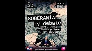 SOBERANIA Y DEBATE 25 Héctor Giuliano  ECONOMIA NACIONAL Y DEUDA [upl. by Edla]