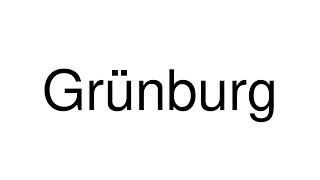 How to Pronounce Grünburg Austria [upl. by Shuler272]