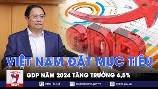 Việt Nam đặt mục tiêu GDP năm 2024 tăng trưởng 65  VNews [upl. by Kenny]