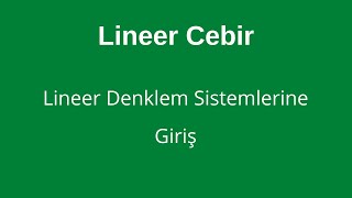 1 Lineer Denklem Sistemlerine Giriş Introduction to Systems of Linear Equations [upl. by Nanam897]