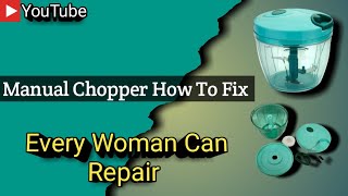 How to Fix Manual Chopper  Every Women Can repair  Manual Chopper fixing [upl. by Hnah]