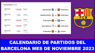 CALENDARIO DE PARTIDOS DEL BARCELONA DEL MES DE NOVIEMBRE 2023 [upl. by Alleda]