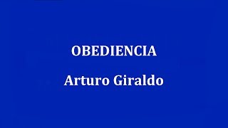 OBEDIENCIA  Arturo Giraldo [upl. by Yrahk879]