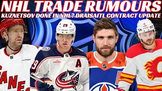 NHL Trade Rumours  Flames CBJ Kuznetsov Done in NHL Draisaitl NOT Signing LT LA Signs Byfield [upl. by Mailli]