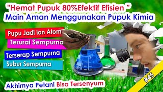 🔴 45 Hemat Pupuk 80 Efektif Dan Efisien [upl. by Llennej]