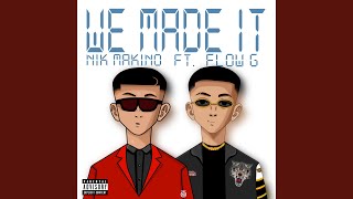 We Made It feat Flow G [upl. by Nahseez]