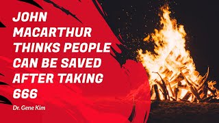 End Times amp Demons 1B John MacArthur Thinks People Can Be Saved after Taking 666 [upl. by Dorcia]