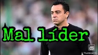 Xavi antítesis de BUEN líder [upl. by Uni]