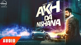 Akh Da Nishana Full Audio Song  Amrit Maan  Punjabi Audio Song  Speed Records [upl. by Yard5]