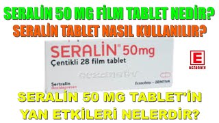 Seralin 50 Mg Çentikli Film Kaplı Tablet Nedir Ve Yan Etkileri Nelerdir Ve Ne İçin Kullanılır [upl. by Krishnah]