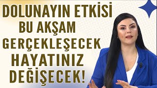 DOLUNAYIN ETKİSİ BU AKŞAM GERÇEKLEŞECEK HAYATINIZ DEĞİŞECEK [upl. by Whiffen]