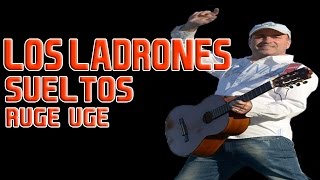 Los Ladrones Sueltos  Ruge Uge  Letra [upl. by Upton479]