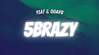 Yeat amp Quavo  5BRAZY LYRICS [upl. by Natsyrk]