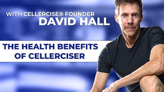 The Health Benefits of Cellerciser  with Cellercise® Founder David Hall [upl. by Ainahs]