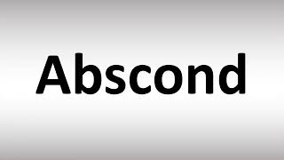 How to Pronounce Abscond [upl. by Anoerb]