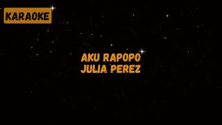 Julia Perez  Aku Rapopo Karaoke [upl. by Winchell]