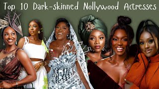 Top 10 Darkskinned Nollywood Actresses  Brown Skin Girls [upl. by Nuhsyar265]