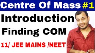 11 chap 7  System of Particles  Centre of Mass 01  Introduction Of COM for IIT JEE  NEET [upl. by Rawna415]