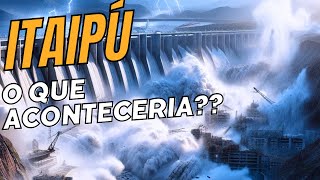 ASSUSTADOR O QUE ACONTECERIA SE A BARRAGEM DE ITAIPÚ SE ROMPESSE curiosidades itaipu energia [upl. by Bronnie]