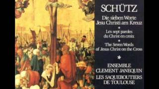 Heinrich Schütz Die sieben Worte Jesu Christi am Kreuz SWV 478 Ensemble Clement Janequin [upl. by Nospmoht]