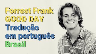 Forrest Frank  GOOD DAY Tradução Brasil 🇧🇷 [upl. by Aihsoj]