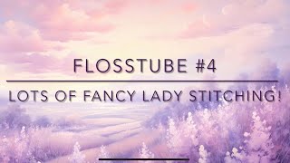 Flosstube 4  Lots of fancy lady stitching [upl. by Enel]