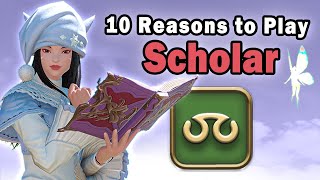 10 Reasons to Play a Scholar in FFXIV [upl. by Absa]