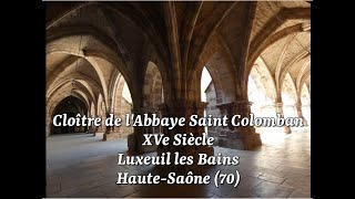 Cloître de labbaye saintColomban à Luxeuil les Bains haute Saône 70 [upl. by Celestyna]