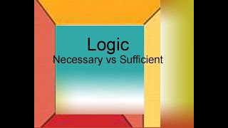 Logic Necessary vs Sufficient [upl. by Ahsaz]