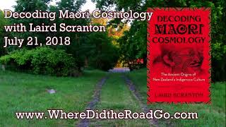 Decoding Maori Cosmology with Laird Scranton  July 21 2018 [upl. by Grazia]