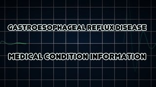 Gastroesophageal reflux disease Medical Condition [upl. by Rimaj538]