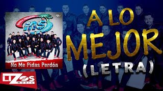 BANDA MS  A LO MEJOR LETRA [upl. by Jeannie124]