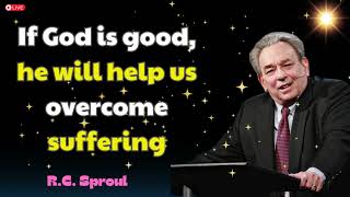 If God is good he will help us overcome suffering  RC Sproul [upl. by Inavoj]