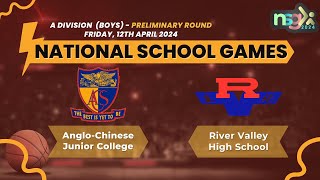 NSG 2024 A Div Basketball  AngloChinese Junior College vs River Valley High School Boys [upl. by Ijok629]